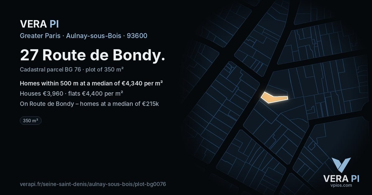 27 Route de Bondy, Aulnay-sous-Bois at night – the plot lit, the parcels around coloured by the prices near them
