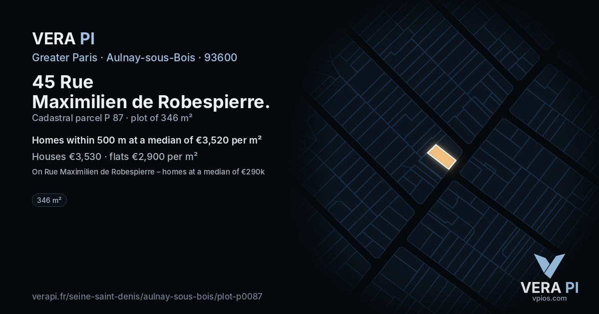 45 Rue Maximilien de Robespierre, Aulnay-sous-Bois at night – the plot lit, the parcels around coloured by the prices near them