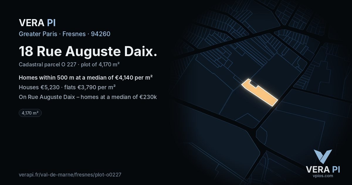 18 Rue Auguste Daix, Fresnes at night – the plot lit, the parcels around coloured by the prices near them