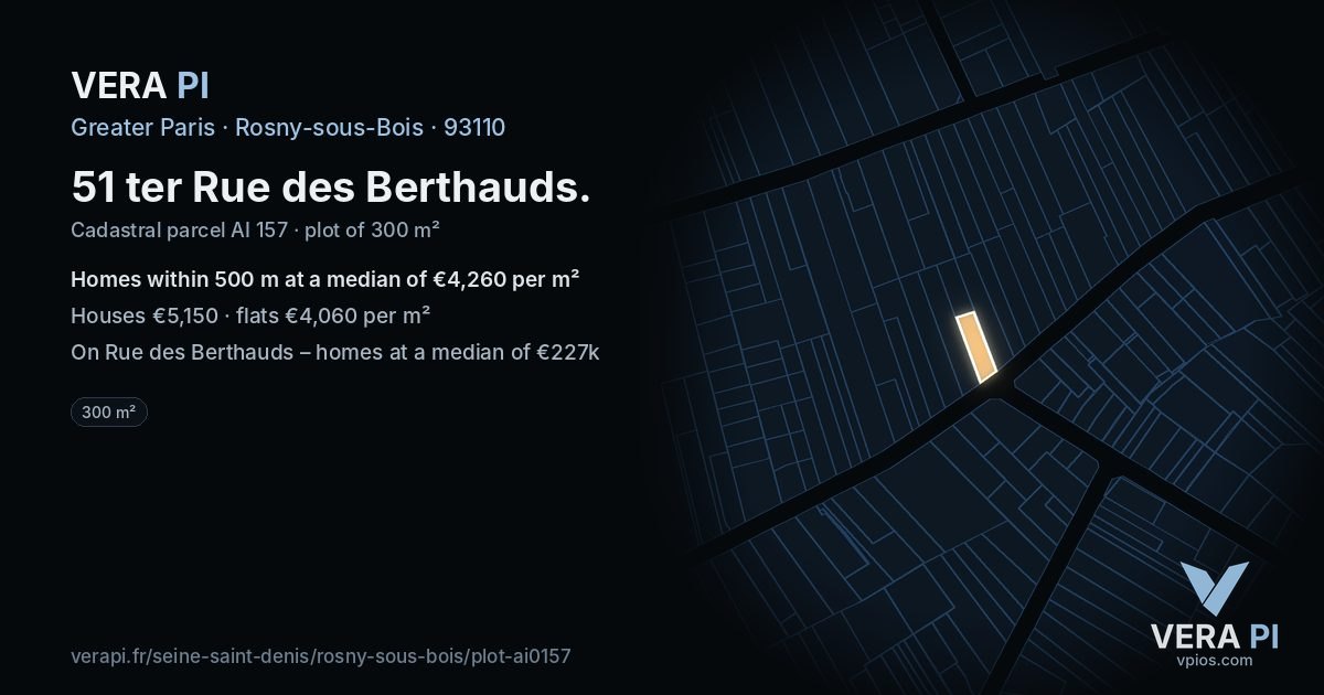 51 ter Rue des Berthauds, Rosny-sous-Bois at night – the plot lit, the parcels around coloured by the prices near them