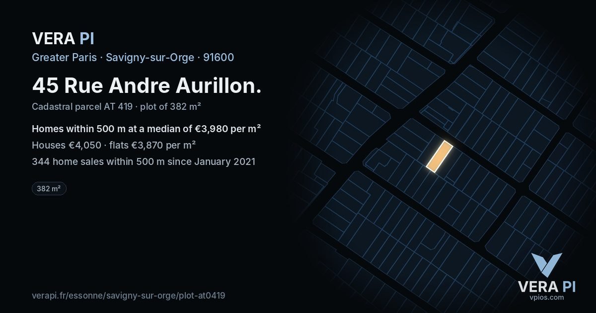 45 Rue Andre Aurillon, Savigny-sur-Orge at night – the plot lit, the parcels around coloured by the prices near them