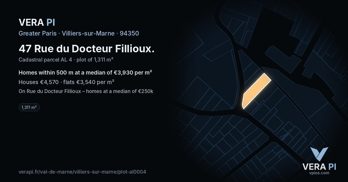 47 Rue du Docteur Fillioux, Villiers-sur-Marne at night – the plot lit, the parcels around coloured by the prices near them