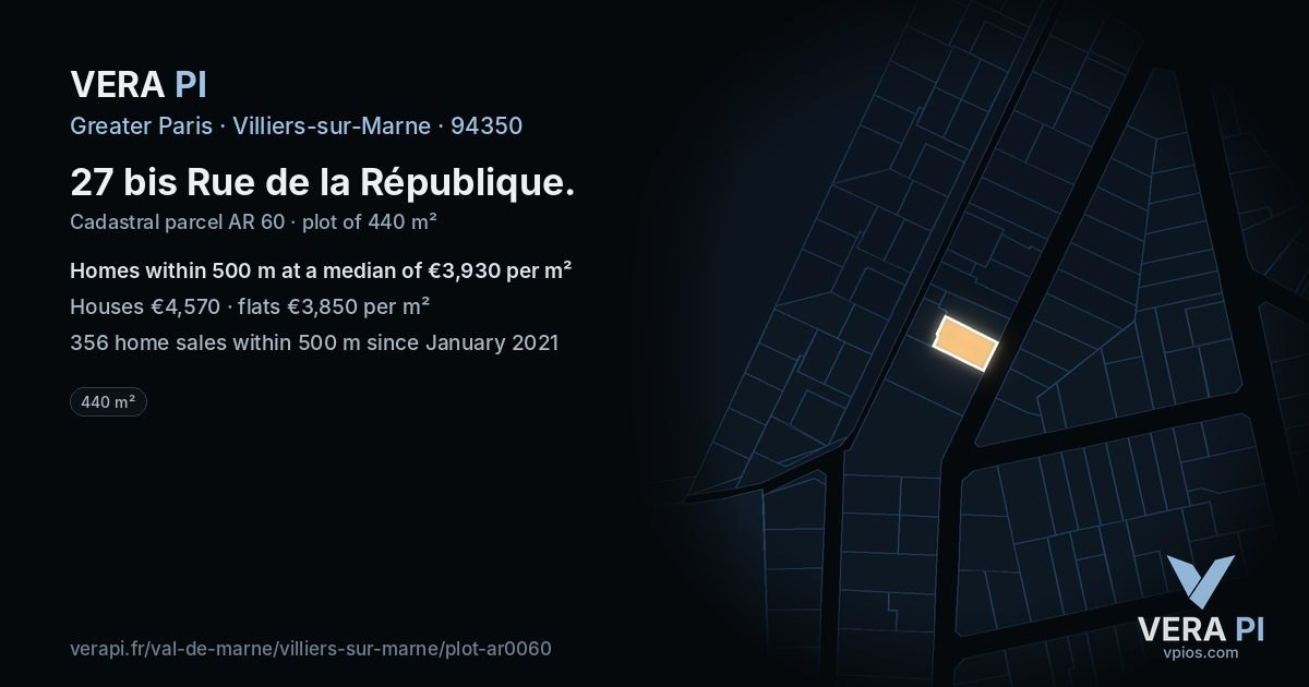 27 bis Rue de la République, Villiers-sur-Marne at night – the plot lit, the parcels around coloured by the prices near them